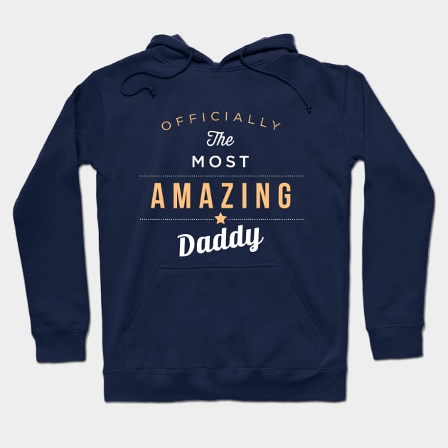 Officially The Most Amazing Daddy Hoodie by skinnyrepublic